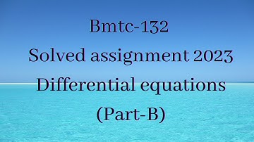 Bmtc-132 solved assignment 2023#differential equations#bscg#ignou