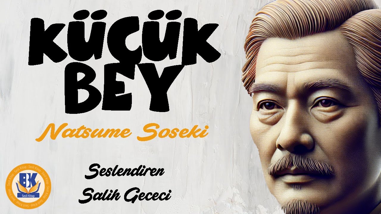 Küçük Bey - Natsume Soseki (Sesli Kitap Tek Parça) (Salih Gececi)