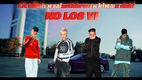 Lit Killah , Salastkbron , Khea y Duki - No Los Vi (Music video) - Prod. Mcar