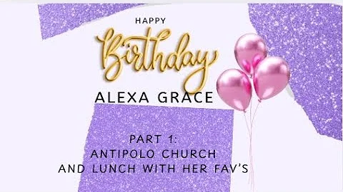 Alexa's 6th Birthday - Part 1