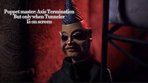 Puppet master: Axis termination but only when Tunneler is on screen