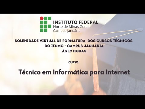 SOLENIDADE VIRTUAL DE FORMATURA DOS CURSOS TÉCNICOS DO IFNMG - CAMPUS JANUÁRIA