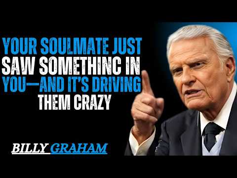 Your Soulmate Just Saw Something in You—And It’s Driving Them Crazy...? | BILLY GRAHAM STYLE
