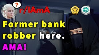 Former bank robber here, IAmA! (Reddit Ask Me Anything)
