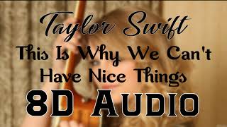 Taylor Swift - This Is Why We Can't Have Nice Things (8D Audio) | Reputation Album 2017| 8D Songs