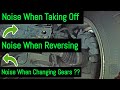 Noise When Taking Off In 1st Gear & Reversing - Found & Fixed