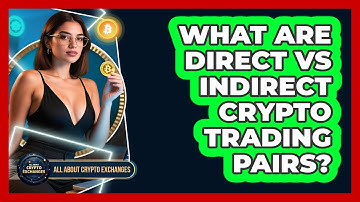 What Are Direct Vs Indirect Crypto Trading Pairs? - All About Crypto Exchanges