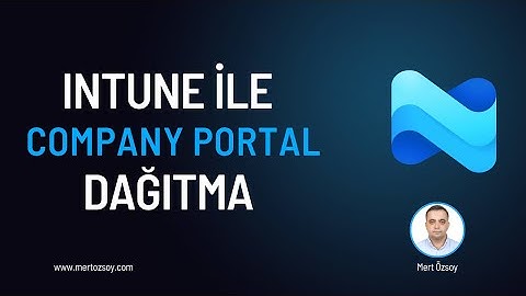 Microsoft Intune ile Company Portal Dağıtımı