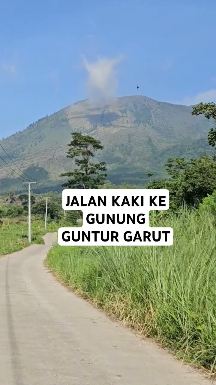 Ediyan....Gunung Guntur Ternyata Jauh .