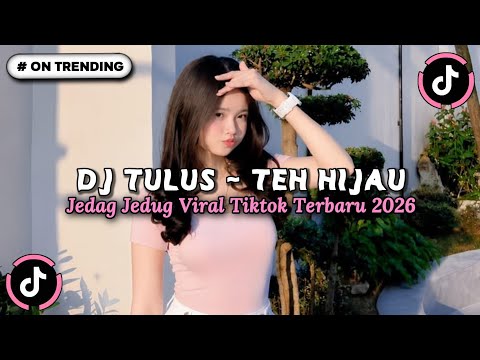 DJ TULUS - TEH HIJAU MUNGKIN AKU SEDANG TAK BISA - TAK BISA JATUH CINTA FULL SONG VIRAL TIKTOK 2026!