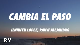 Jennifer Lopez, Rauw Alejandro - Cambia el Paso (Letra/Lyrics)