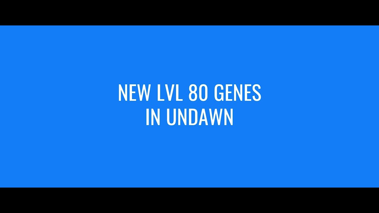 New LVL80 GENES 