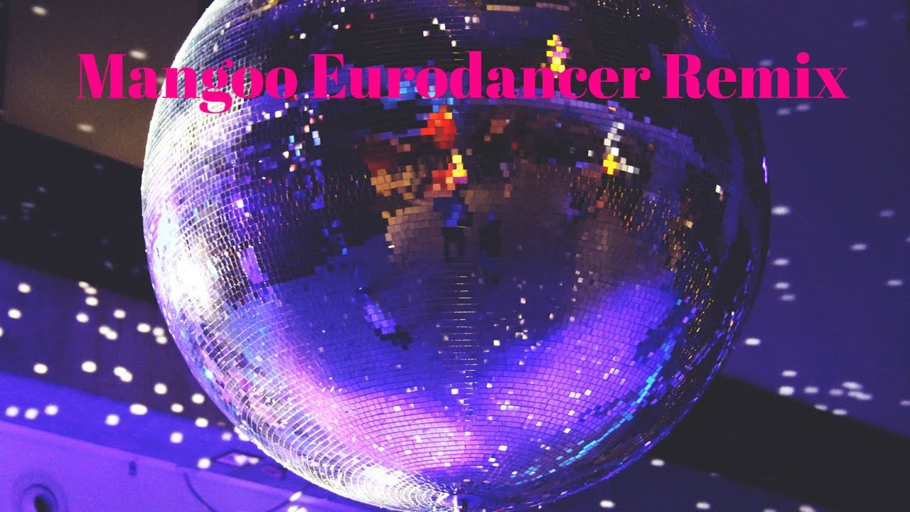 Mangoo Eurodancer Remix 1 Hour π΅ Mangoo Eurodancer Remix 1 Hour π΅