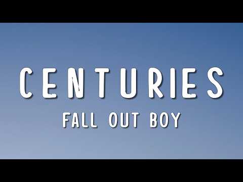 Fall Out Boy - Centuries (Lyrics)