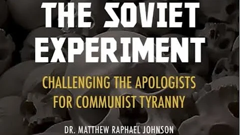 The Soviet Experiment - Dr. Matthew Raphael Johnson