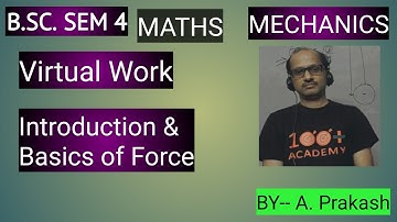 B.SC Sem.(4); Maths; Mechanics|| Virtual Work || Introduction & Basics of Forces: BY-A.Prakash