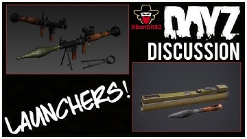 DayZ Upcoming Weapons (Launchers/Discussion)