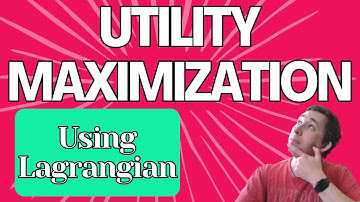 Utility Maximization with Lagrangian Optimization Fully Explained