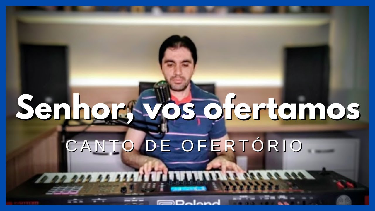 Senhor, vos ofertamos - Canto de Ofertório