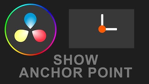 How To Show, Transform and Move Anchor Point In DaVinci Resolve (It
