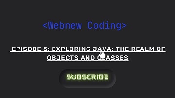 Episode 5: Exploring Java: The Realm of Objects and Classes