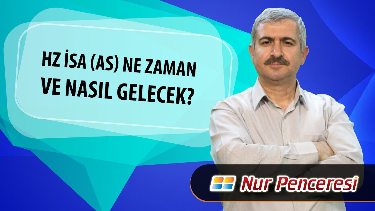 Dr. Burhan SABAZ - Hz. İsa (as) Ne Zaman ve Nasıl Gelecek?