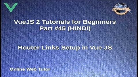 VueJs 2 Tutorial for beginners in HINDI | ENGLISH (#45) Router Links in Vue JS Application