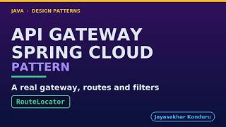 API Gateway Design Pattern in Java with Spring Cloud Gateway - Explained - Real Routes