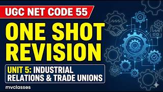 UGC NET Code 55 Unit 5: Industrial Relations & Trade Unions | One Shot Revision| mvclasses