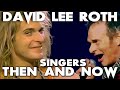 David Lee Roth - Singers Then And Now