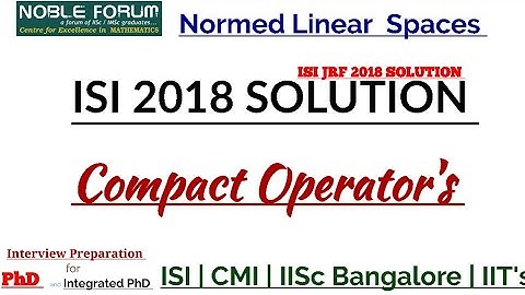 Functional Analysis | ISI JRF 2018 Solution| GATE Solution | Compact Linear Operators |