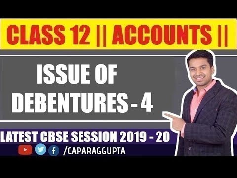 Class 12 : ACCOUNTS (Session 2019 - 20) - ISSUE of DEBENTURES | Part - 4