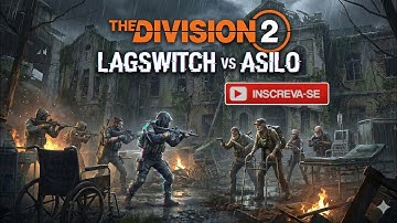 LAGSWiTCH [XYX]  CLA NOOB /ASILO #darkzone Tom Clancy