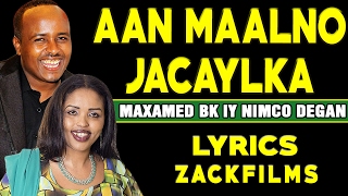 MAXAMED BK IYO NIMCO DEGAN┇AAN MAALNO JACAYLKA ᴴᴰ┇LYRICS