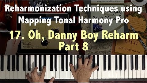 Reharmonization Techniques: Oh Danny Boy Reharmonization (17/23) using Mapping Tonal Harmony Pro