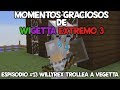 Momentos Graciosos de WIGETTA EXTREMO 3 | Willyrex trollea a VEGETTA