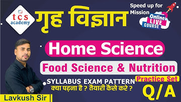 Home Science Class | Food Science & Nutrition Practice Class 4 | Ugc Net Jrf/Tgt/Pgt/Lt Grade