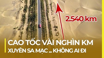 CAO TỐC XUYÊN SA MẠC DÀI NHẤT THẾ GIỚI ... NHƯNG KHÔNG AI ĐI
