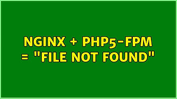 Nginx + php5-fpm = "File not found" (7 Solutions!!)