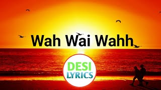 WAH WAI WAHH || LYRICS || 🎵
