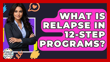 What Is Relapse In 12-step Programs? - Child Welfare Network