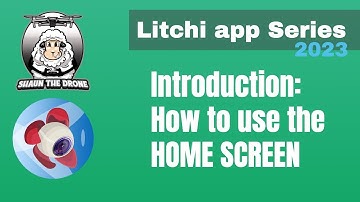How to tutorial Litchi app The Home Screen #shaunthedrone