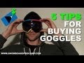 5 Tips for Buying Snowboard Goggles - Snowboard Gear Tips