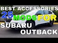 25 Different Accessories MODS You Can Install In Your Subaru Outback Exterior Interior