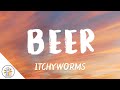 BEER | Lyrics |- Itchyworms