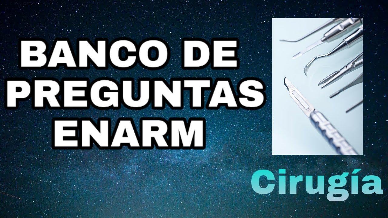 BANCO DE PREGUNTAS ENARM: CIRUGÍA GENERAL - YouTube