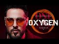 Oxygen Lyrics - Badshah | O.N.E. | Original Never Ends