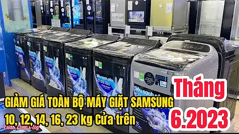 Giảm giá toàn bộ máy giặt Samsung cửa trên 10, 12, 14, 16, 23 kg tháng 6. GIÁ RẺ VÔ CÙNG | Tuấn Long