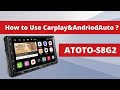 How to Use Carplay&amp;AndriodAuto on ATOTO S8G2 Head Unit?