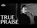 True Praise // Official Music Video